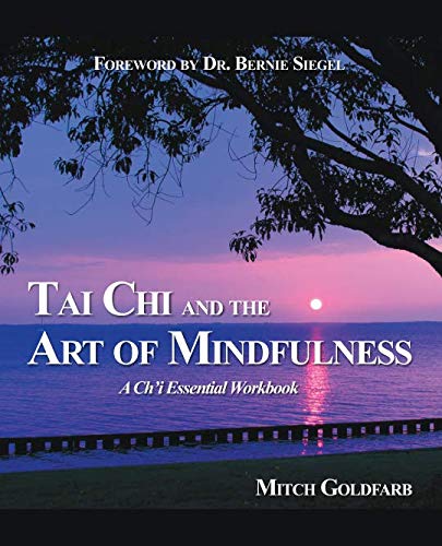 Tai Chi and the Art of Mindfullness, By Mitch Goldfarb - Tai Chi Arts